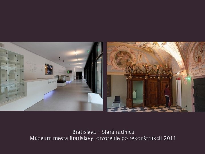 Bratislava – Stará radnica Múzeum mesta Bratislavy, otvorenie po rekonštrukcii 2011 