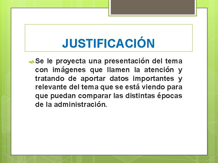 JUSTIFICACIÓN Se le proyecta una presentación del tema con imágenes que llamen la atención