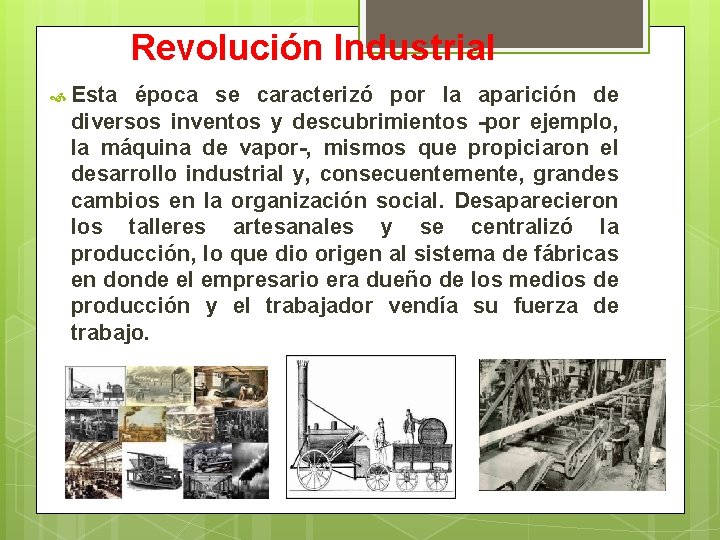 Revolución Industrial Esta época se caracterizó por la aparición de diversos inventos y descubrimientos