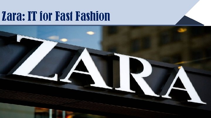 Zara: IT for Fast Fashion 