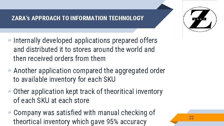 ZARA’s APPROACH TO INFORMATION TECHNOLOGY ▰ Internally developed applications prepared offers and distributed it