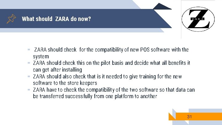 What should ZARA do now? ▰ ZARA should check for the compatibility of new What should ZARA do now? ▰ ZARA should check for the compatibility of new