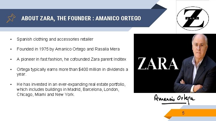 ABOUT ZARA, THE FOUNDER : AMANICO ORTEGO • Spanish clothing and accessories retailer •