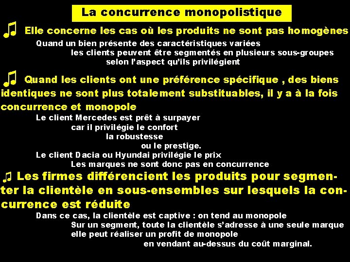 ♫ ♫ La concurrence monopolistique Elle concerne les cas où les produits ne sont