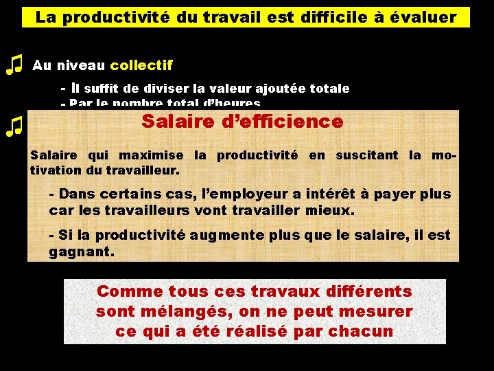 La productivité du travail est difficile à évaluer ♫ Au niveau collectif Il suffit