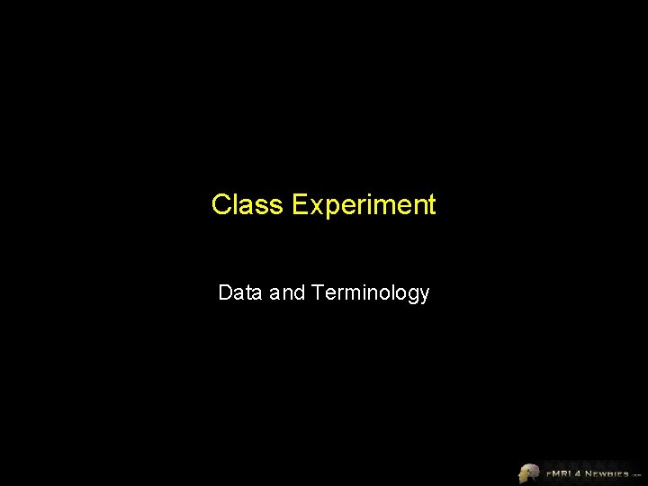 Class Experiment Data and Terminology 