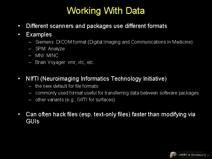 Working With Data • Different scanners and packages use different formats • Examples –