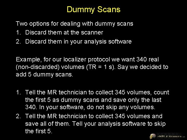 Dummy Scans Two options for dealing with dummy scans 1. Discard them at the