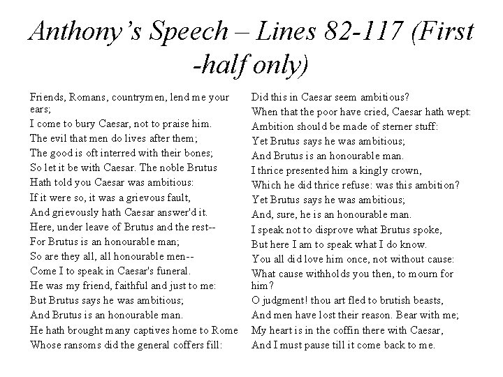 Anthony’s Speech – Lines 82 -117 (First -half only) Friends, Romans, countrymen, lend me