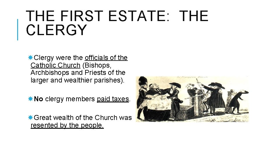THE FIRST ESTATE: THE CLERGY Clergy were the officials of the Catholic Church (Bishops,