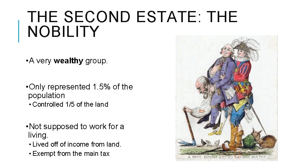 THE SECOND ESTATE: THE NOBILITY • A very wealthy group. • Only represented 1.