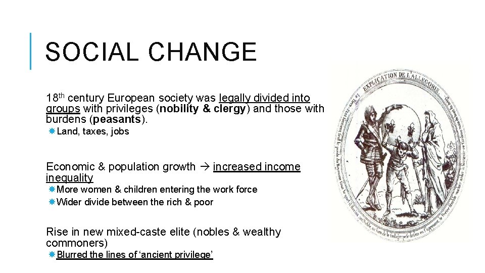 SOCIAL CHANGE 18 th century European society was legally divided into groups with privileges