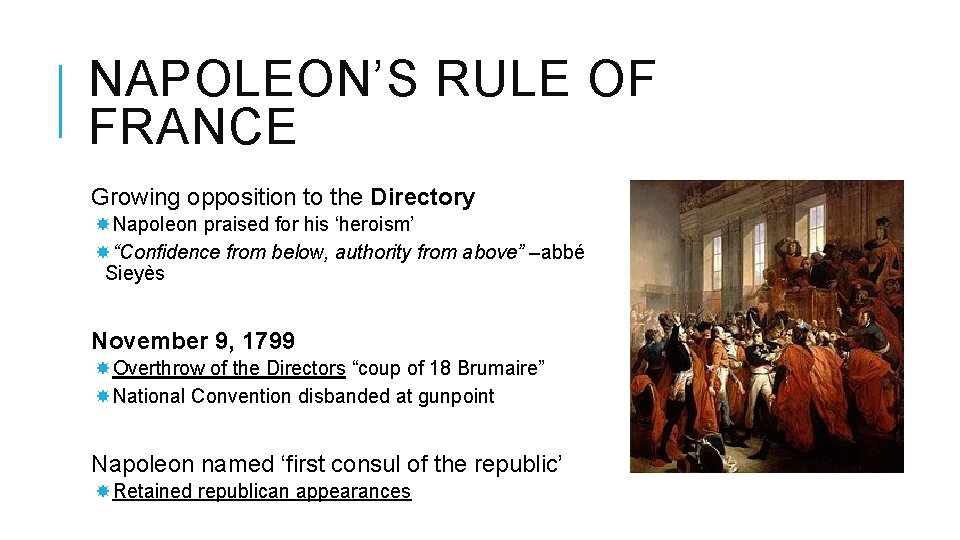 NAPOLEON’S RULE OF FRANCE Growing opposition to the Directory Napoleon praised for his ‘heroism’