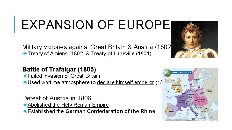 EXPANSION OF EUROPE Military victories against Great Britain & Austria (1802) Treaty of Amiens