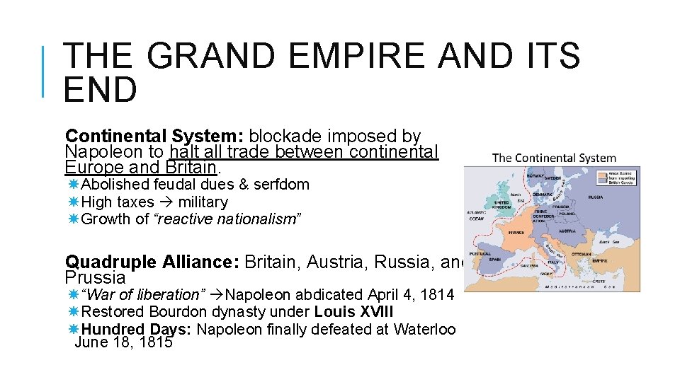 THE GRAND EMPIRE AND ITS END Continental System: blockade imposed by Napoleon to halt