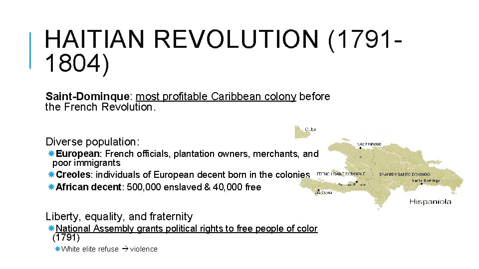 HAITIAN REVOLUTION (17911804) Saint-Dominque: most profitable Caribbean colony before the French Revolution. Diverse population: