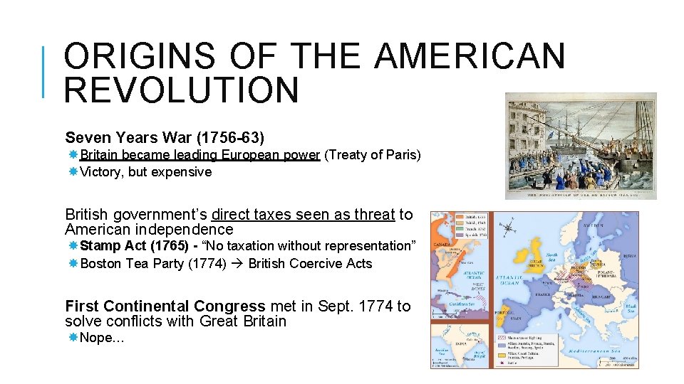 ORIGINS OF THE AMERICAN REVOLUTION Seven Years War (1756 -63) Britain became leading European