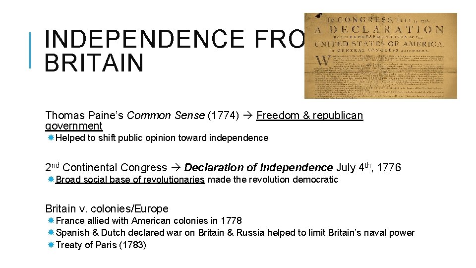 INDEPENDENCE FROM BRITAIN Thomas Paine’s Common Sense (1774) Freedom & republican government Helped to