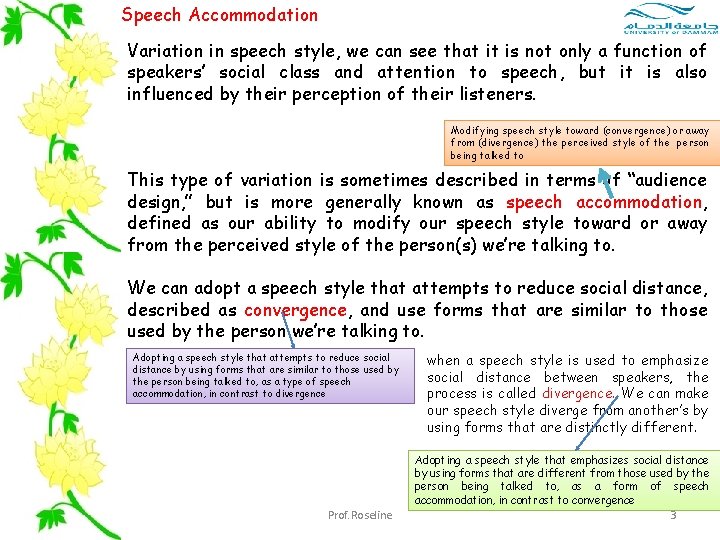 Speech Accommodation Variation in speech style, we can see that it is not only