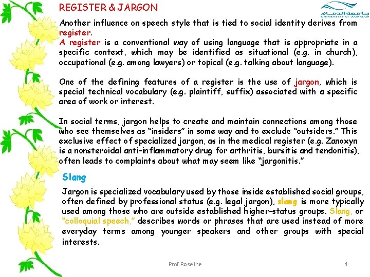 REGISTER & JARGON Another influence on speech style that is tied to social identity