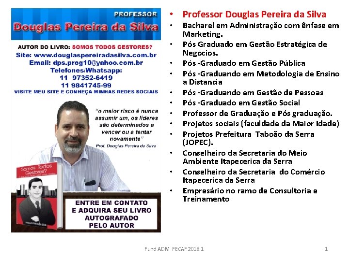  • Professor Douglas Pereira da Silva • • • Bacharel em Administração com