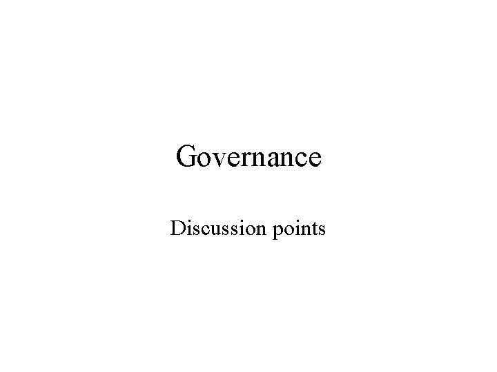 Governance Discussion points 