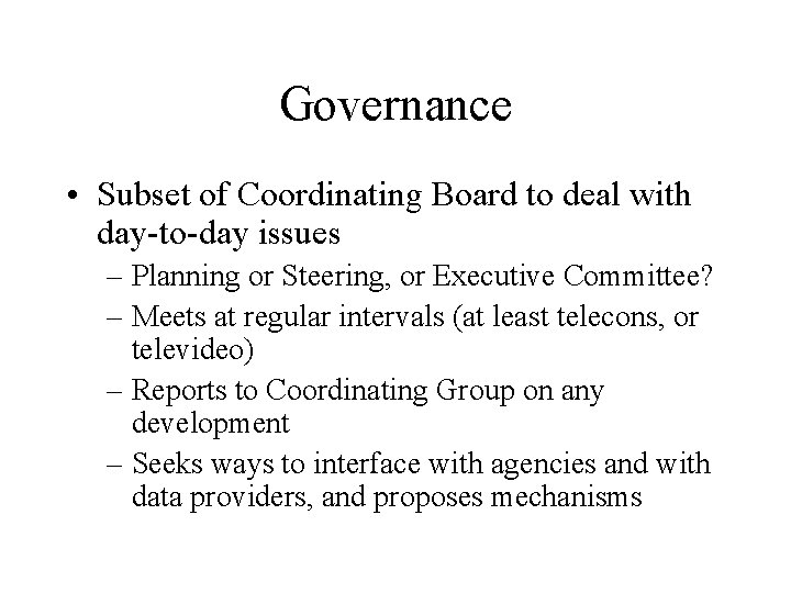 Governance • Subset of Coordinating Board to deal with day-to-day issues – Planning or