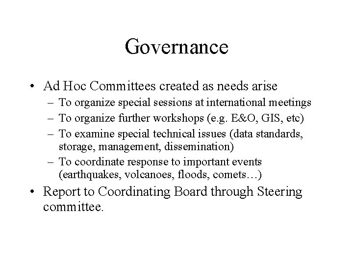 Governance • Ad Hoc Committees created as needs arise – To organize special sessions