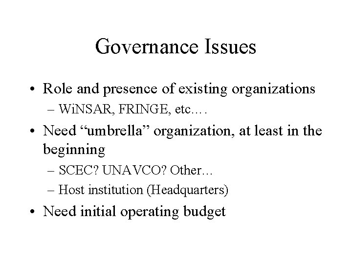 Governance Issues • Role and presence of existing organizations – Wi. NSAR, FRINGE, etc….
