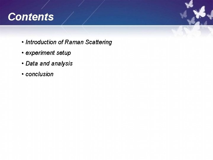 Contents • Introduction of Raman Scattering • experiment setup • Data and analysis •