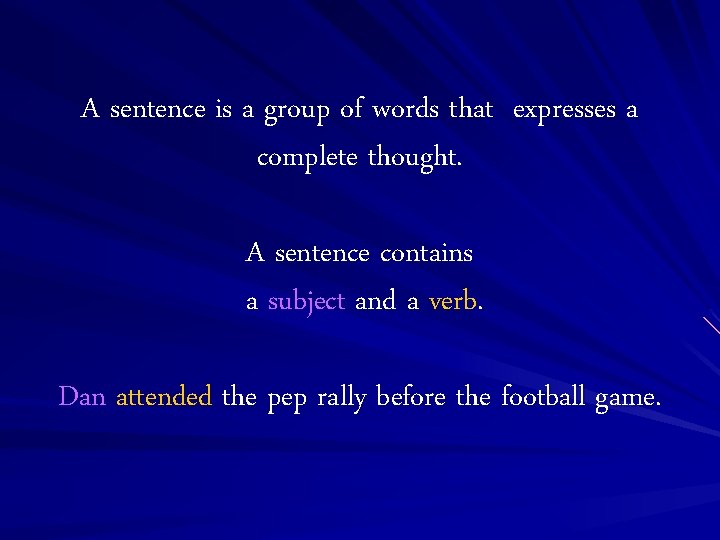 A sentence is a group of words that expresses a complete thought. A sentence