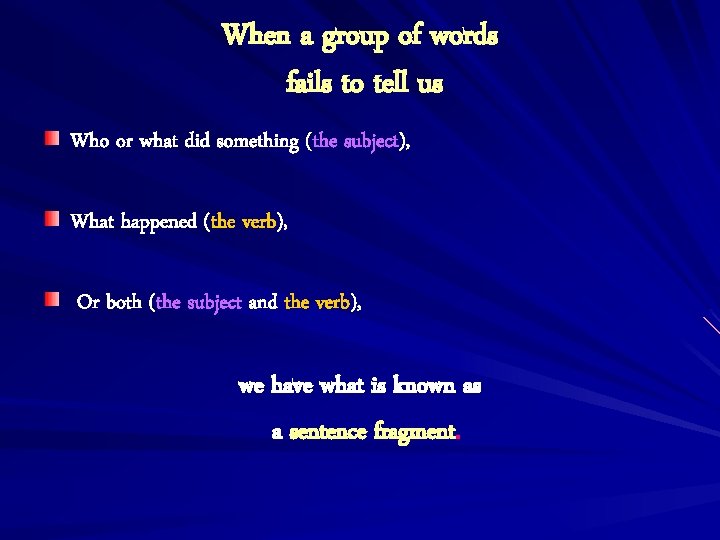 When a group of words fails to tell us Who or what did something
