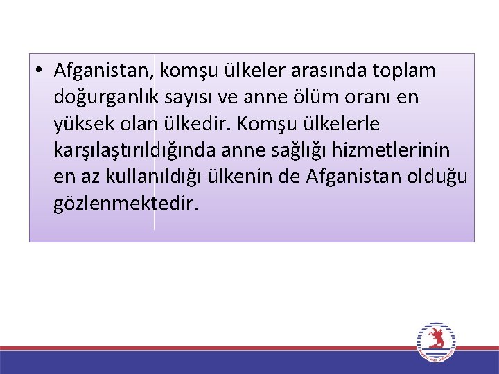  • Afganistan, komşu ülkeler arasında toplam doğurganlık sayısı ve anne ölüm oranı en