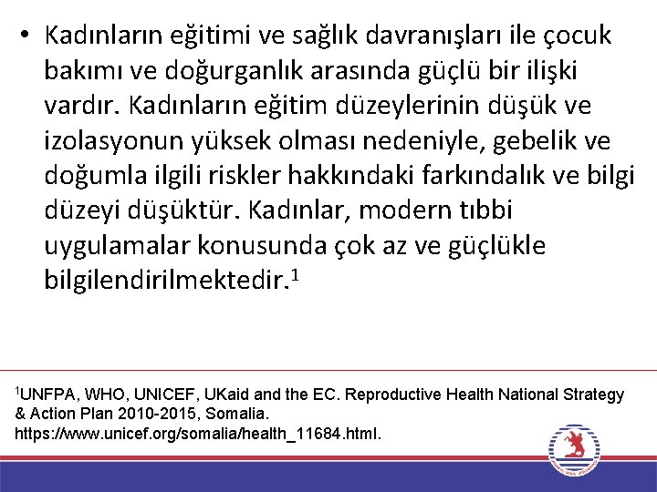  • Kadınların eğitimi ve sağlık davranışları ile çocuk bakımı ve doğurganlık arasında güçlü