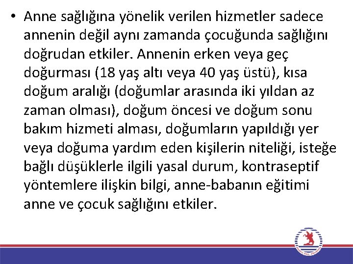  • Anne sağlığına yönelik verilen hizmetler sadece annenin değil aynı zamanda çocuğunda sağlığını