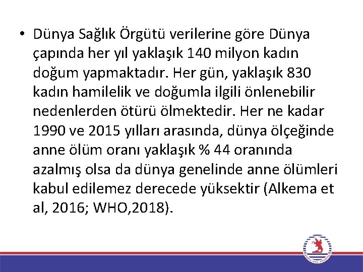  • Dünya Sağlık Örgütü verilerine göre Dünya çapında her yıl yaklaşık 140 milyon