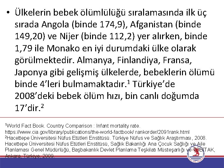  • Ülkelerin bebek ölümlülüğü sıralamasında ilk üç sırada Angola (binde 174, 9), Afganistan