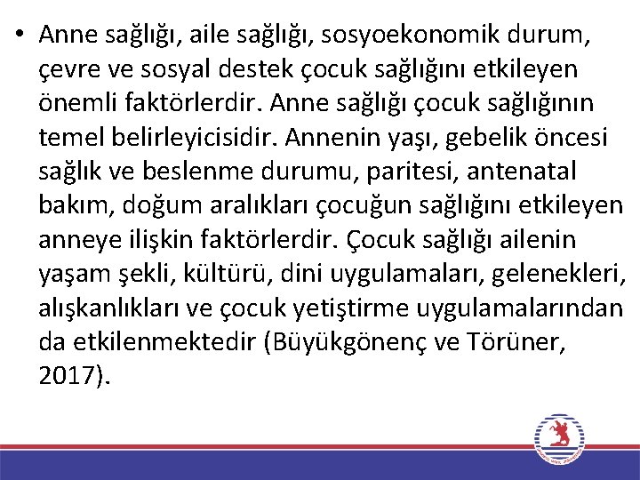  • Anne sağlığı, aile sağlığı, sosyoekonomik durum, çevre ve sosyal destek çocuk sağlığını