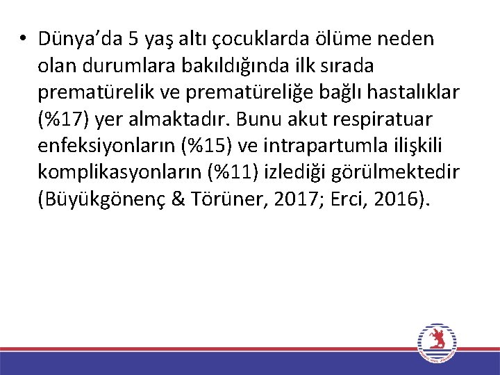  • Dünya’da 5 yaş altı çocuklarda ölüme neden olan durumlara bakıldığında ilk sırada