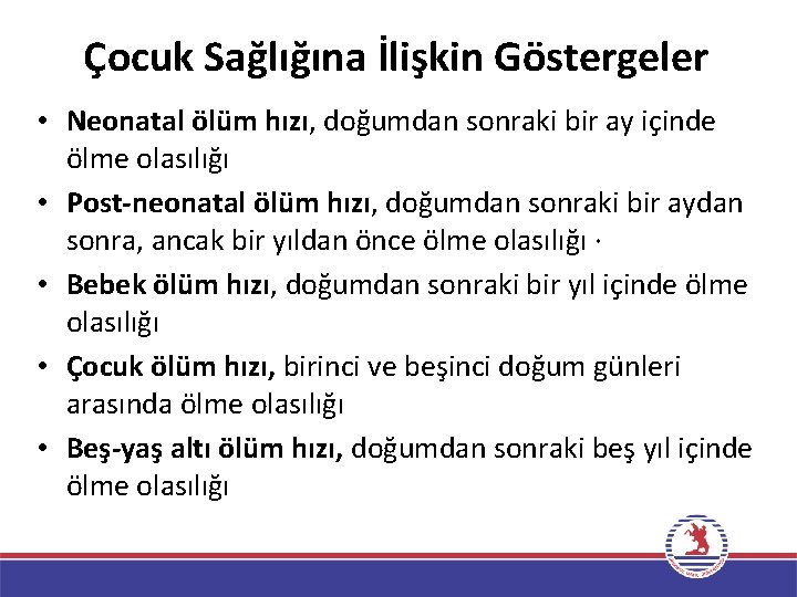 Çocuk Sağlığına İlişkin Göstergeler • Neonatal ölüm hızı, doğumdan sonraki bir ay içinde ölme