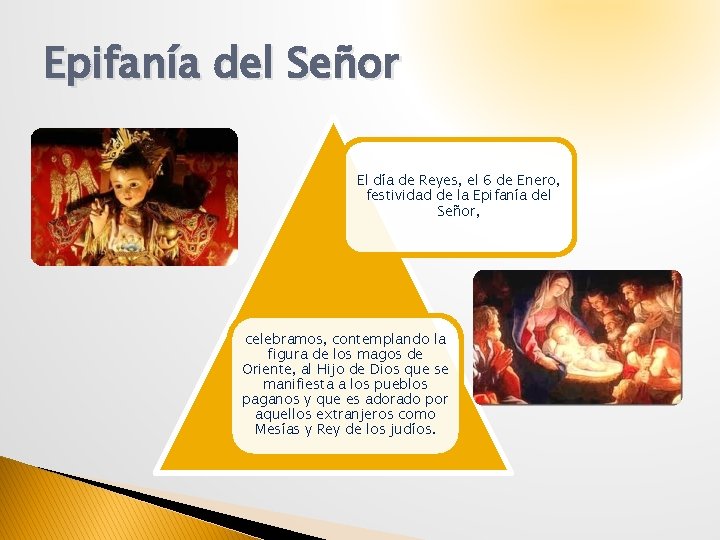 Epifanía del Señor El día de Reyes, el 6 de Enero, festividad de la