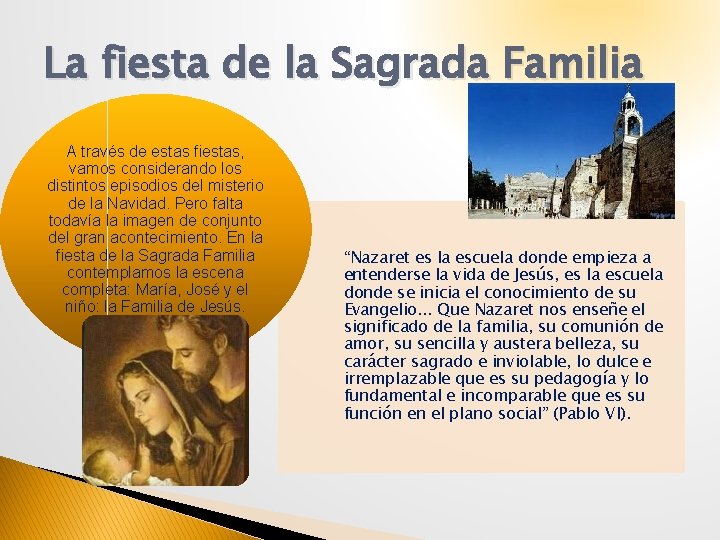 La fiesta de la Sagrada Familia A través de estas fiestas, vamos considerando los