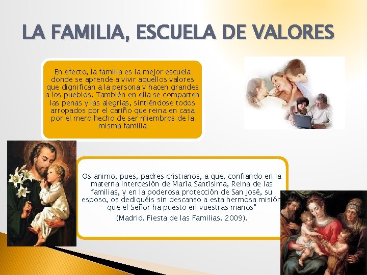 LA FAMILIA, ESCUELA DE VALORES En efecto, la familia es la mejor escuela donde