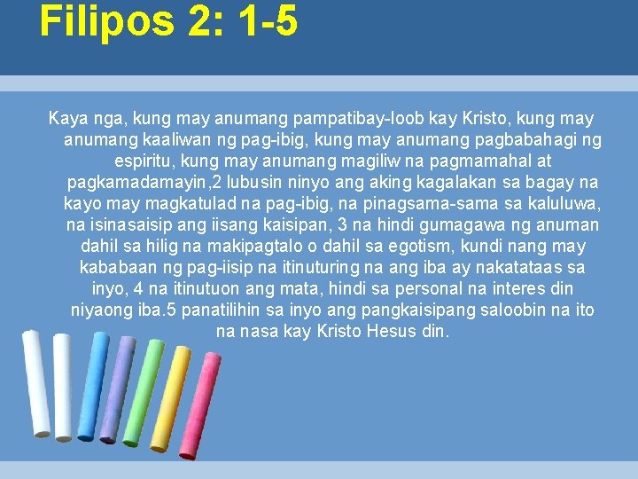 Filipos 2: 1 -5 Kaya nga, kung may anumang pampatibay-loob kay Kristo, kung may