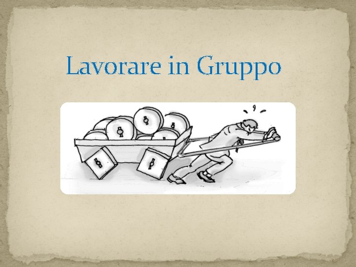 Lavorare in Gruppo Lavorare in Gruppo