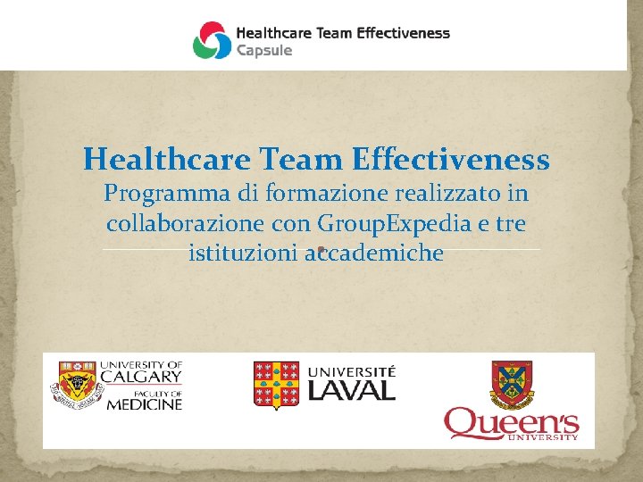 Healthcare Team Effectiveness Programma di formazione realizzato in collaborazione con Group. Expedia e tre Healthcare Team Effectiveness Programma di formazione realizzato in collaborazione con Group. Expedia e tre
