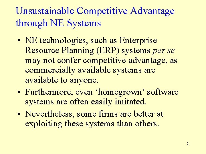 Unsustainable Competitive Advantage through NE Systems • NE technologies, such as Enterprise Resource Planning Unsustainable Competitive Advantage through NE Systems • NE technologies, such as Enterprise Resource Planning