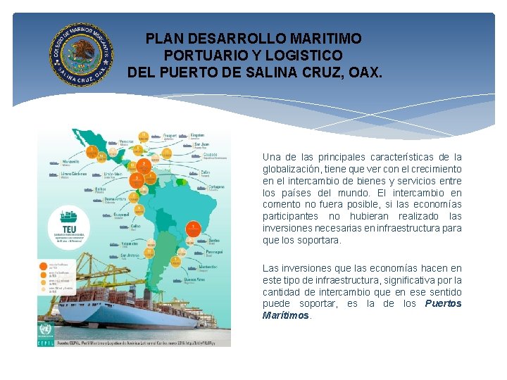 PLAN DESARROLLO MARITIMO PORTUARIO Y LOGISTICO DEL PUERTO DE SALINA CRUZ, OAX. Una de