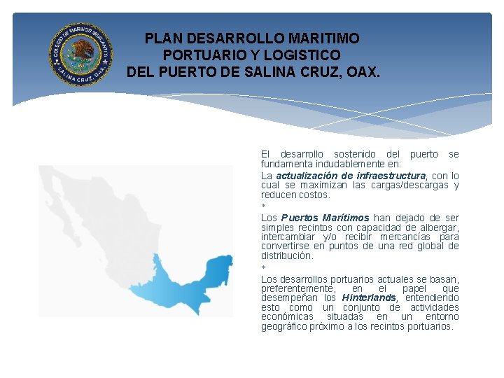 PLAN DESARROLLO MARITIMO PORTUARIO Y LOGISTICO DEL PUERTO DE SALINA CRUZ, OAX. El desarrollo