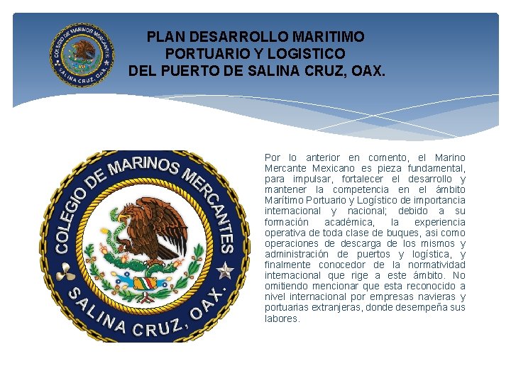 PLAN DESARROLLO MARITIMO PORTUARIO Y LOGISTICO DEL PUERTO DE SALINA CRUZ, OAX. Por lo